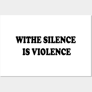 withe silence is violence Posters and Art